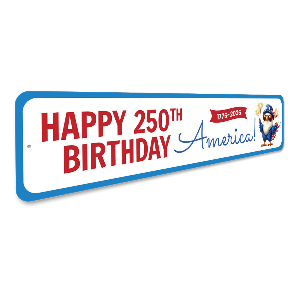 Happy 250th Birthday America 1776 To 2026 Sign