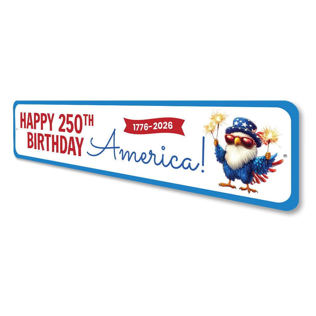 Happy 250th Birthday America 1776 To 2026 Sign