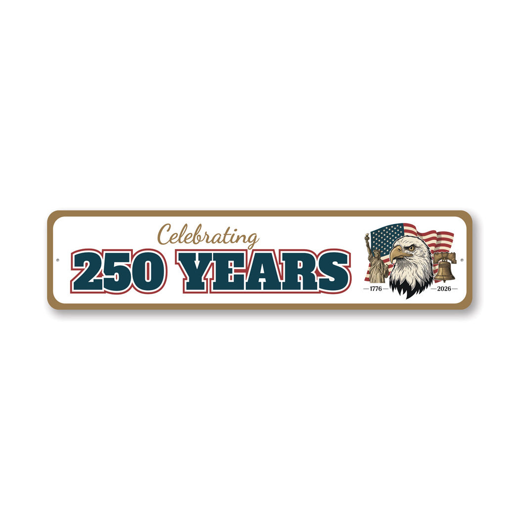 Celebrating 250 Years 1776 To 2026 Bald Eagle Sign