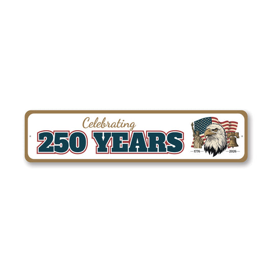 Celebrating 250 Years 1776 To 2026 Bald Eagle Sign