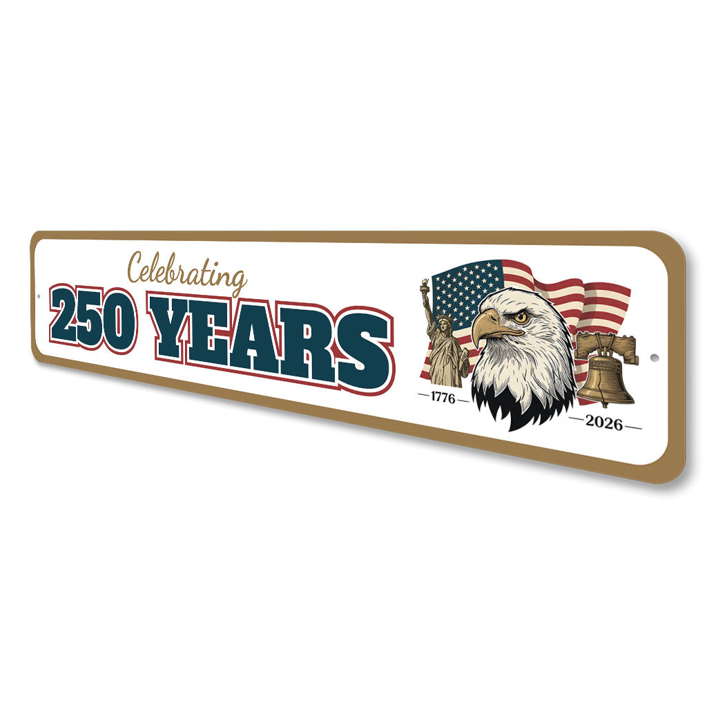 Celebrating 250 Years 1776 To 2026 Bald Eagle Sign