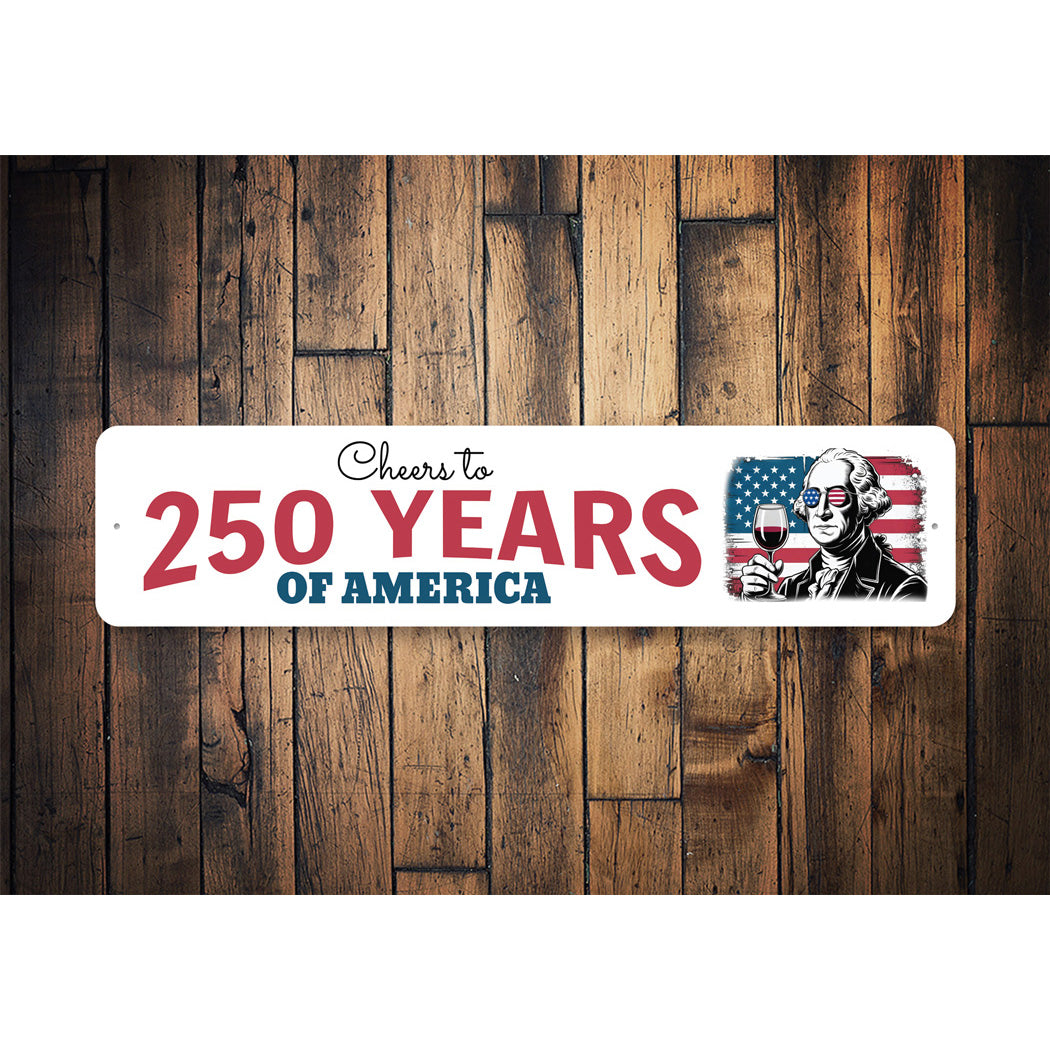 Cheers To 250 Years Of America George Washington Sign