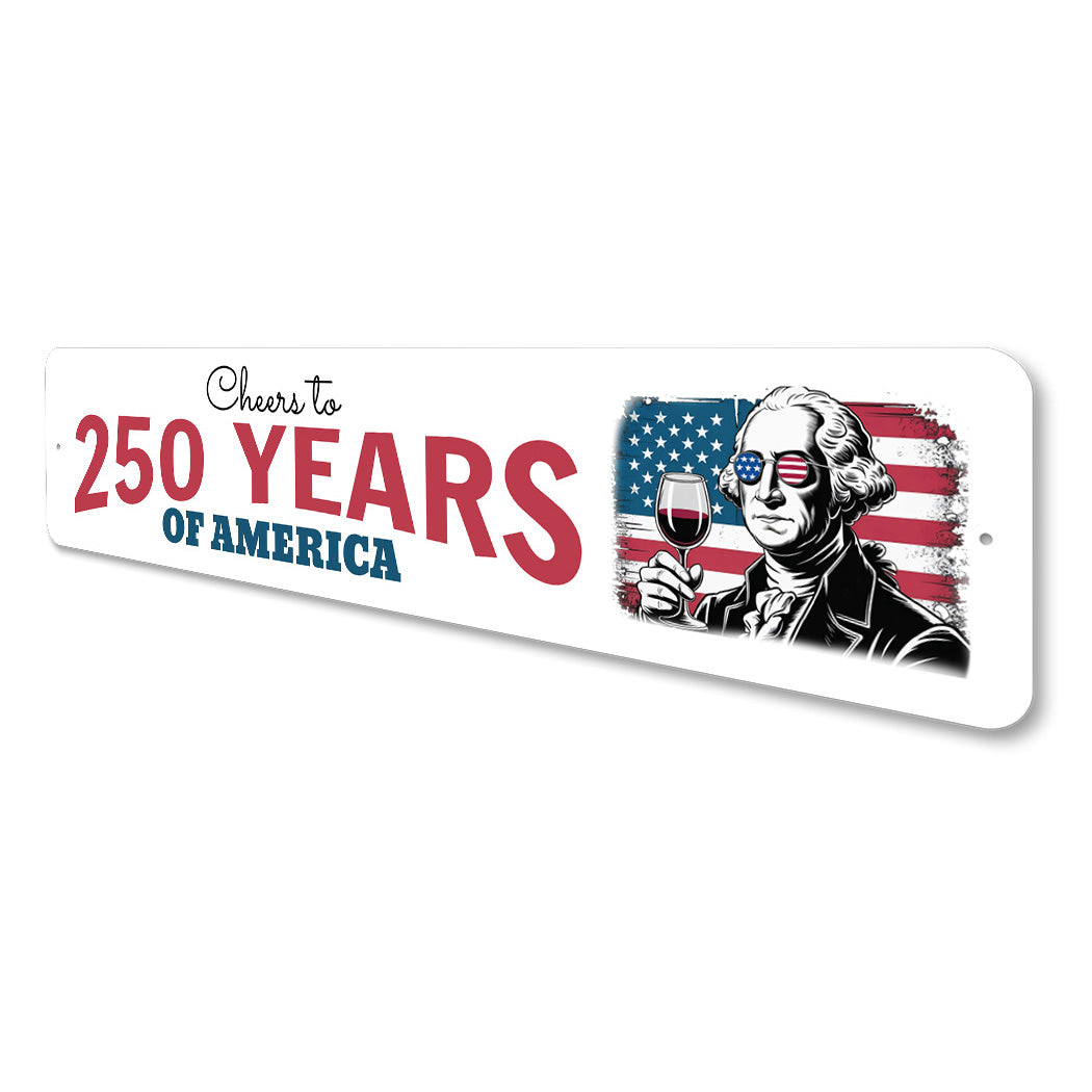 Cheers To 250 Years Of America George Washington Sign