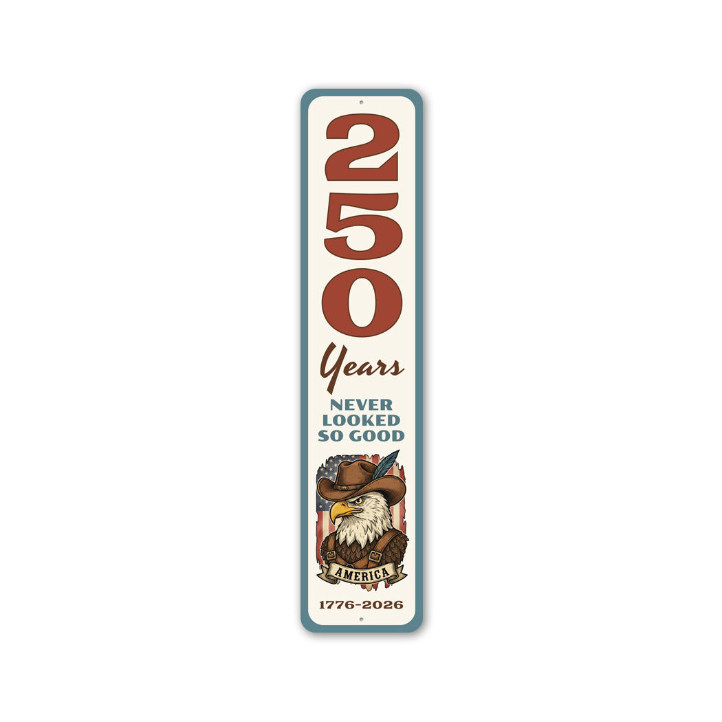 250 Years Never Looked So Good 1776 To 2026 Bald Eagle Wearing Cowboy Hat Sign