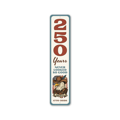 250 Years Never Looked So Good 1776 To 2026 Bald Eagle Wearing Cowboy Hat Sign