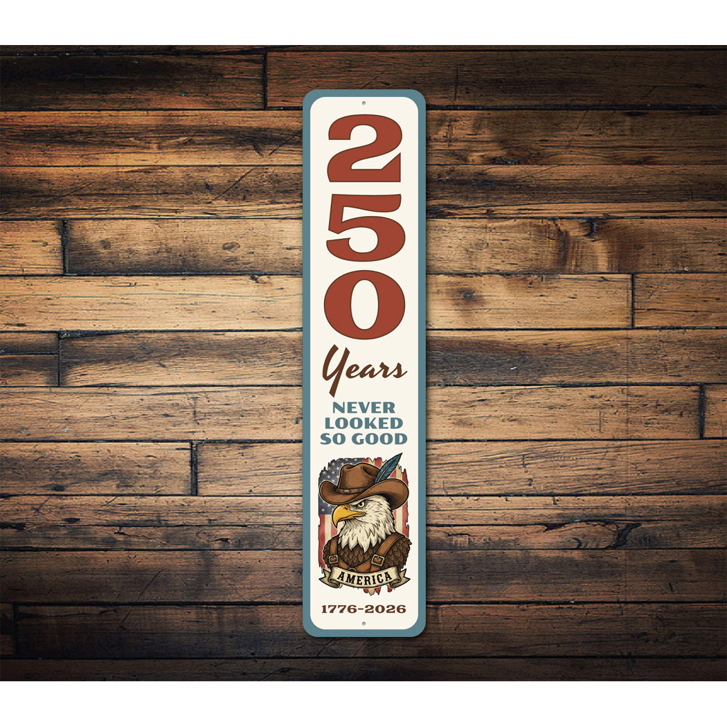 250 Years Never Looked So Good 1776 To 2026 Bald Eagle Wearing Cowboy Hat Sign