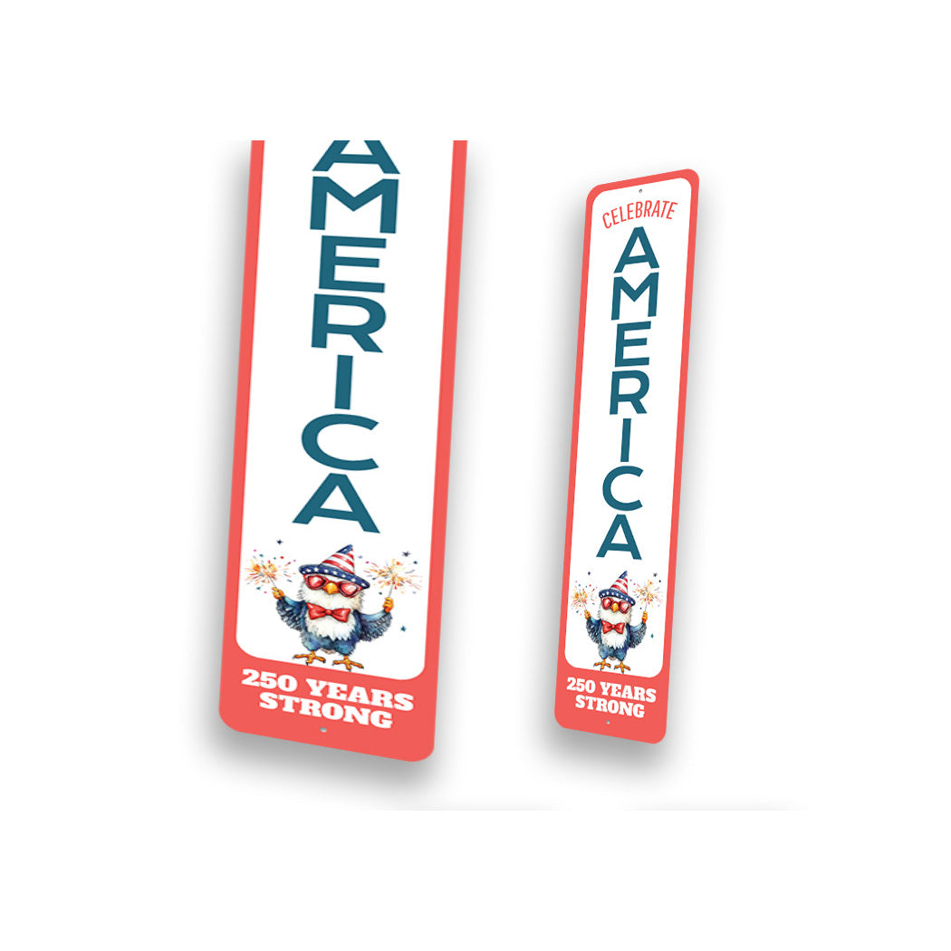 Celebrate America 250 Years Strong Bald Eagle Celebrating Sign