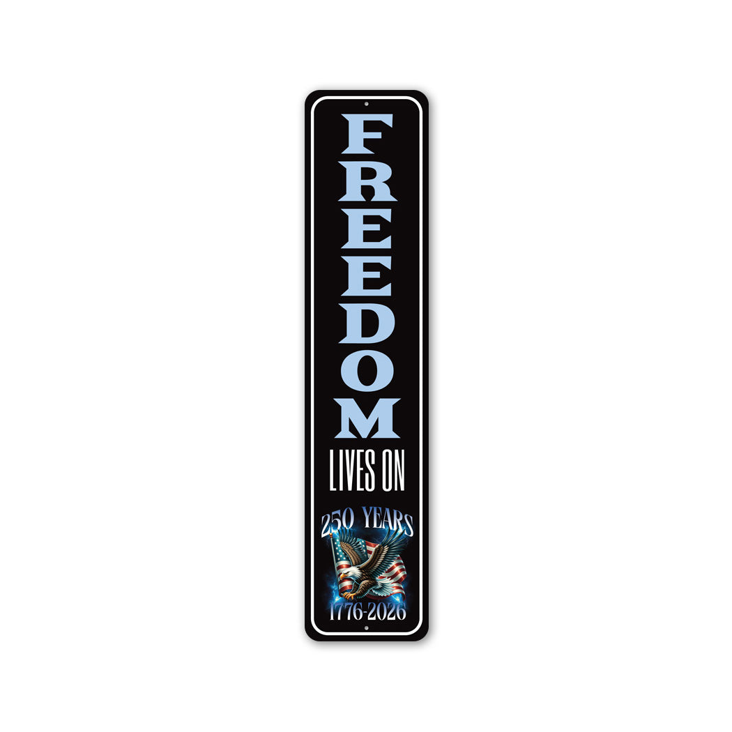 Freedom Lives On 250 Years 1776 to 2026 Sign