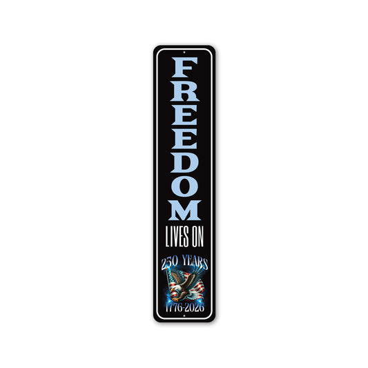 Freedom Lives On 250 Years 1776 to 2026 Sign