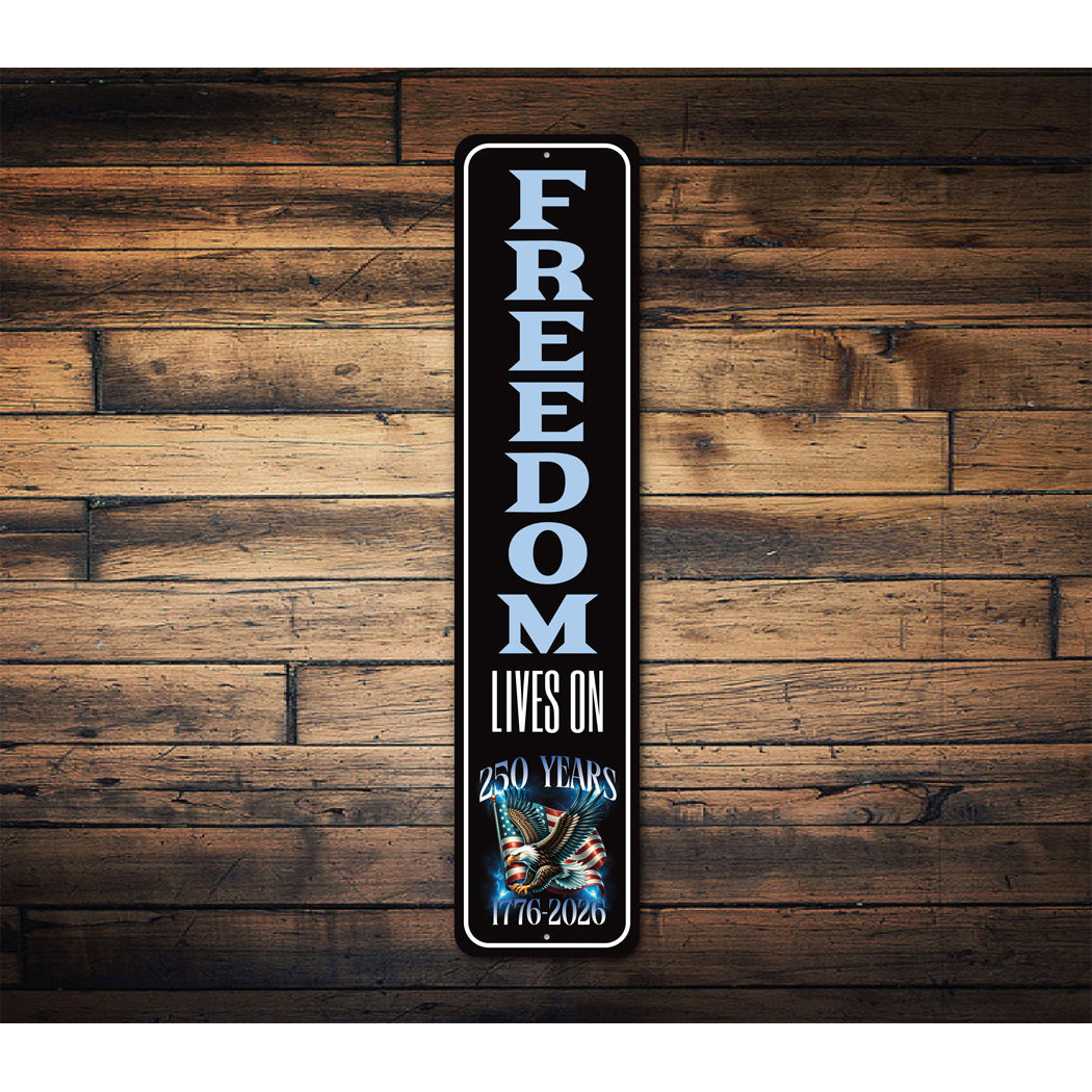 Freedom Lives On 250 Years 1776 to 2026 Sign