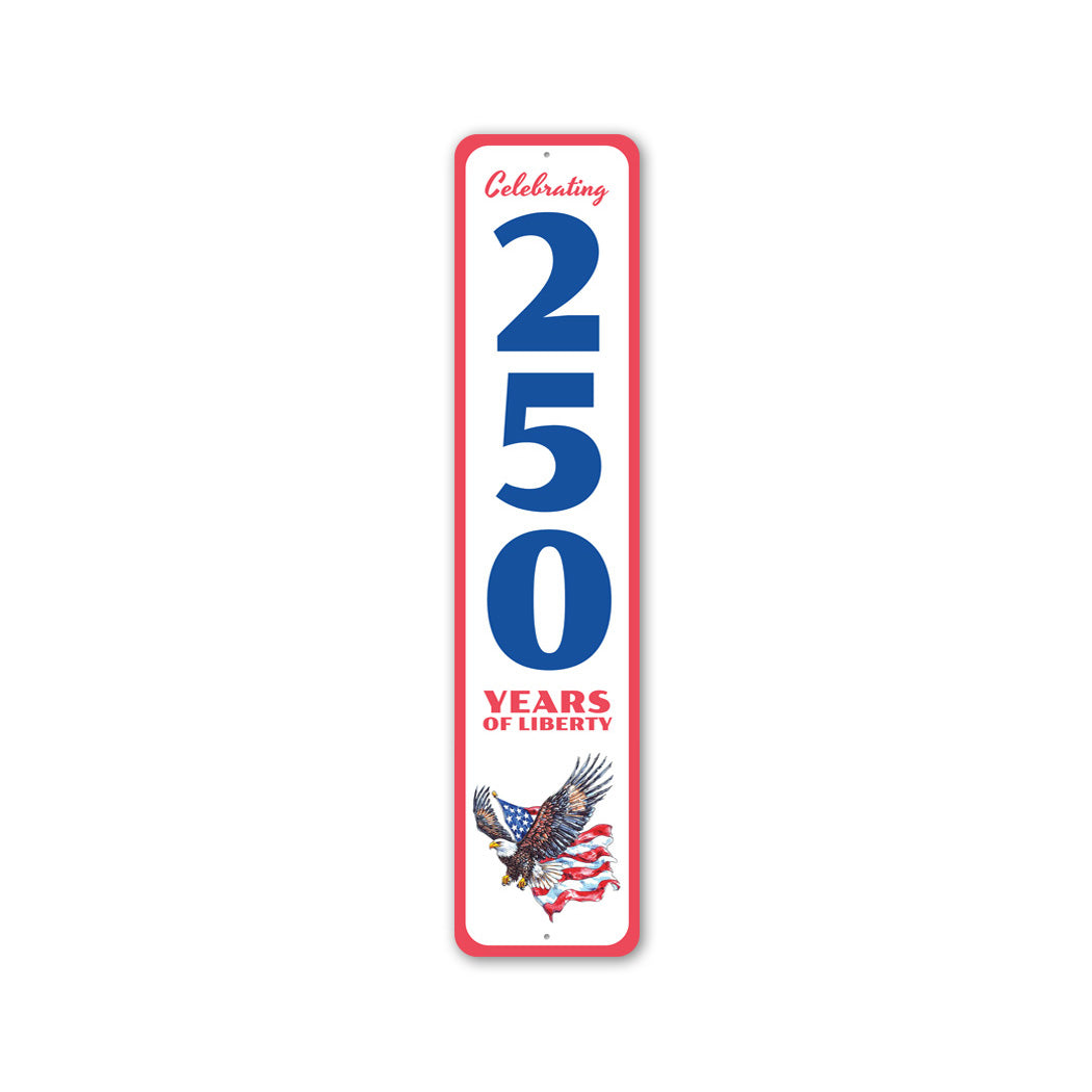 Celebrating 250 Years Of Liberty American Flag Bald Eagle Sign
