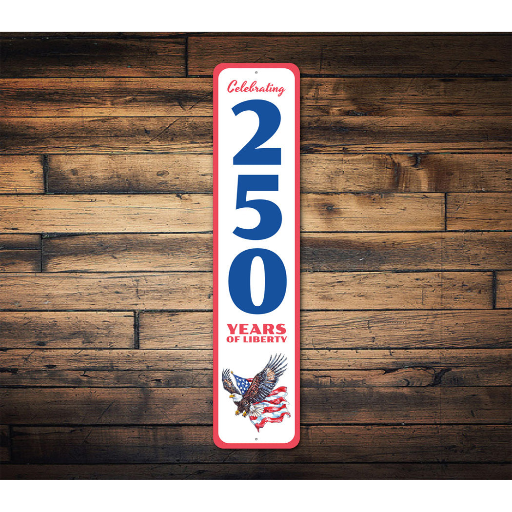 Celebrating 250 Years Of Liberty American Flag Bald Eagle Sign