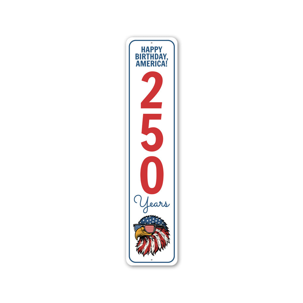 Happy Birthday America 250 Years American Flag Blad Eagle Sign