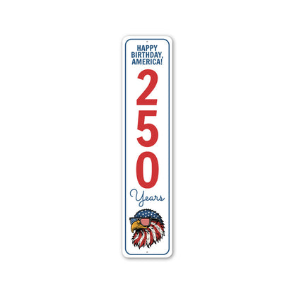 Happy Birthday America 250 Years American Flag Blad Eagle Sign