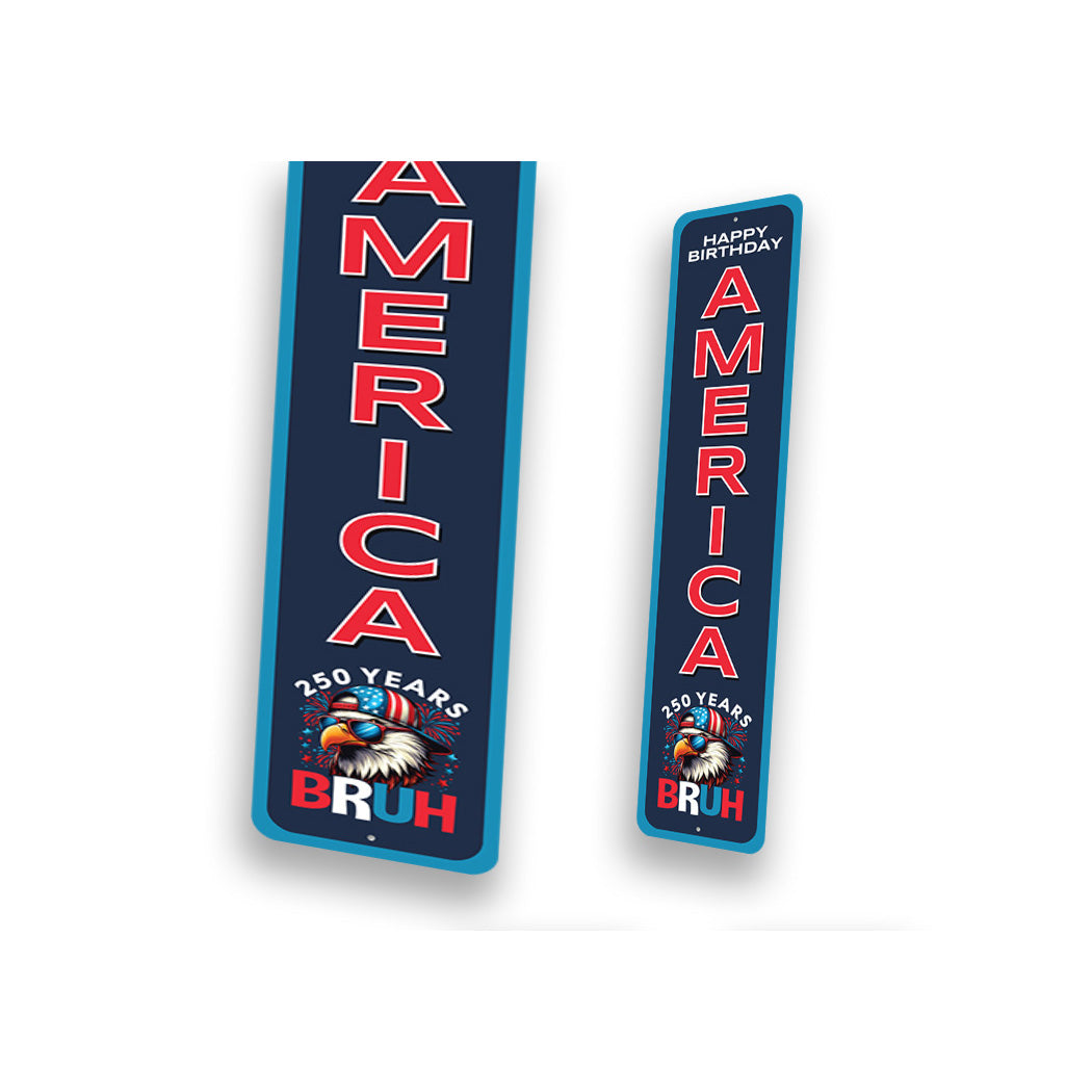 Happy Birthday America 250 Years Bruh Hip Bald Eagle Sign