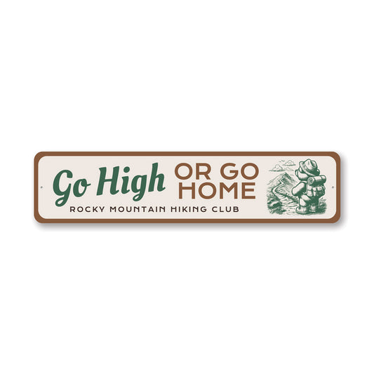 Go High Or Go Home Rocky Mountain Hiking Club Sign