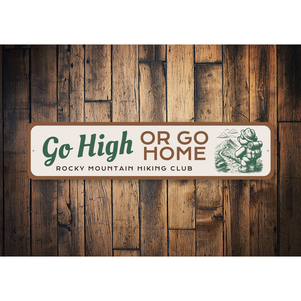 Go High Or Go Home Rocky Mountain Hiking Club Sign