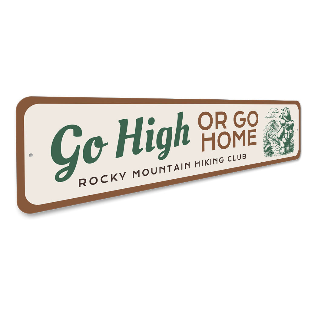 Go High Or Go Home Rocky Mountain Hiking Club Sign