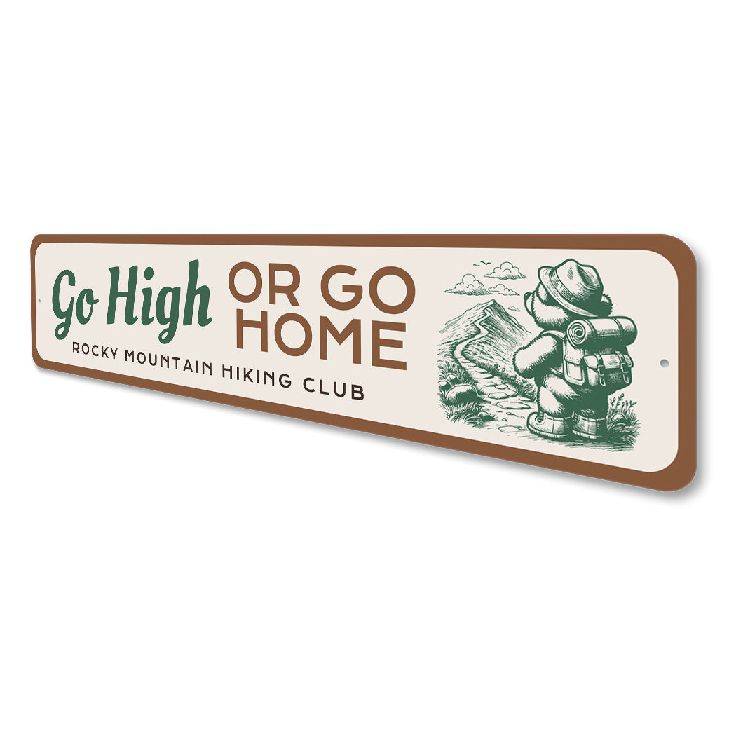 Go High Or Go Home Rocky Mountain Hiking Club Sign