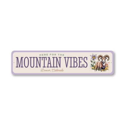 Here For The Mountain Vibes Denver Colorado Sign