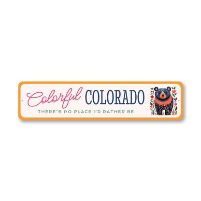 Colorful Colorado There's No Place I'd Rather Be Sign
