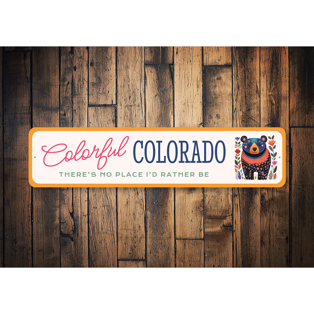 Colorful Colorado There's No Place I'd Rather Be Sign