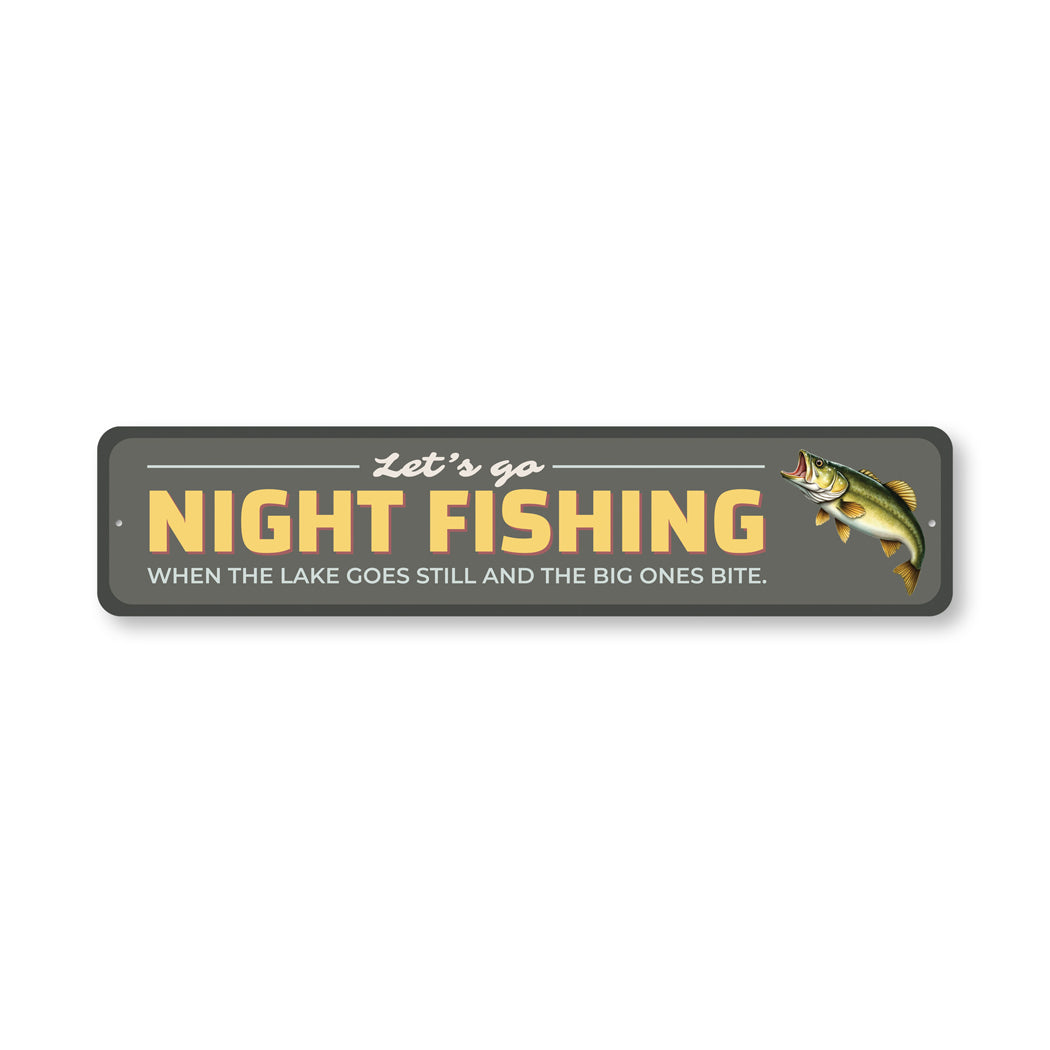 Let's Go Night Fishing When The Lake Goes Still Sign