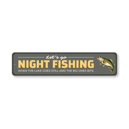 Let's Go Night Fishing When The Lake Goes Still Sign