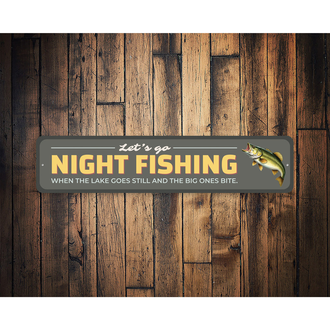 Let's Go Night Fishing When The Lake Goes Still Sign