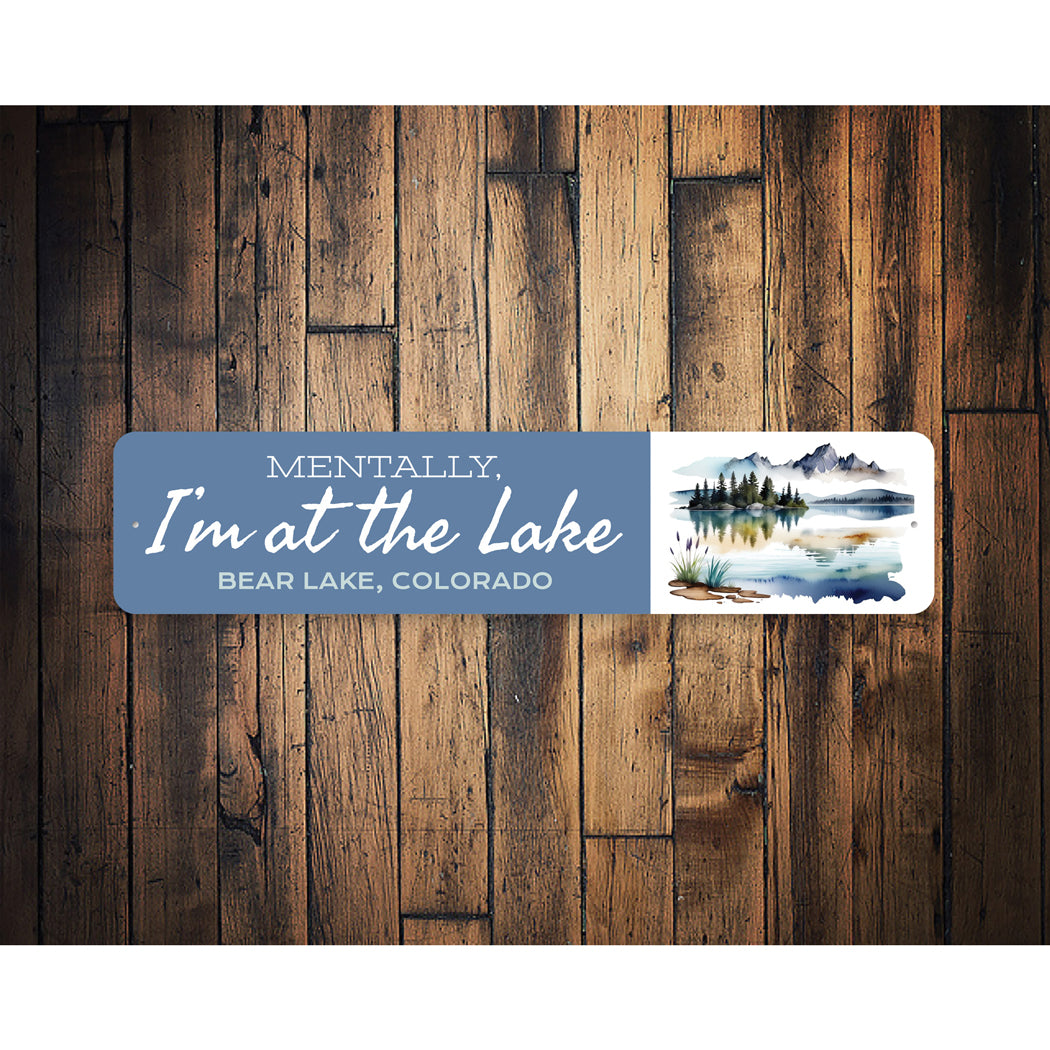 Mentally I'm at the Lake Bear Lake Colorado Sign