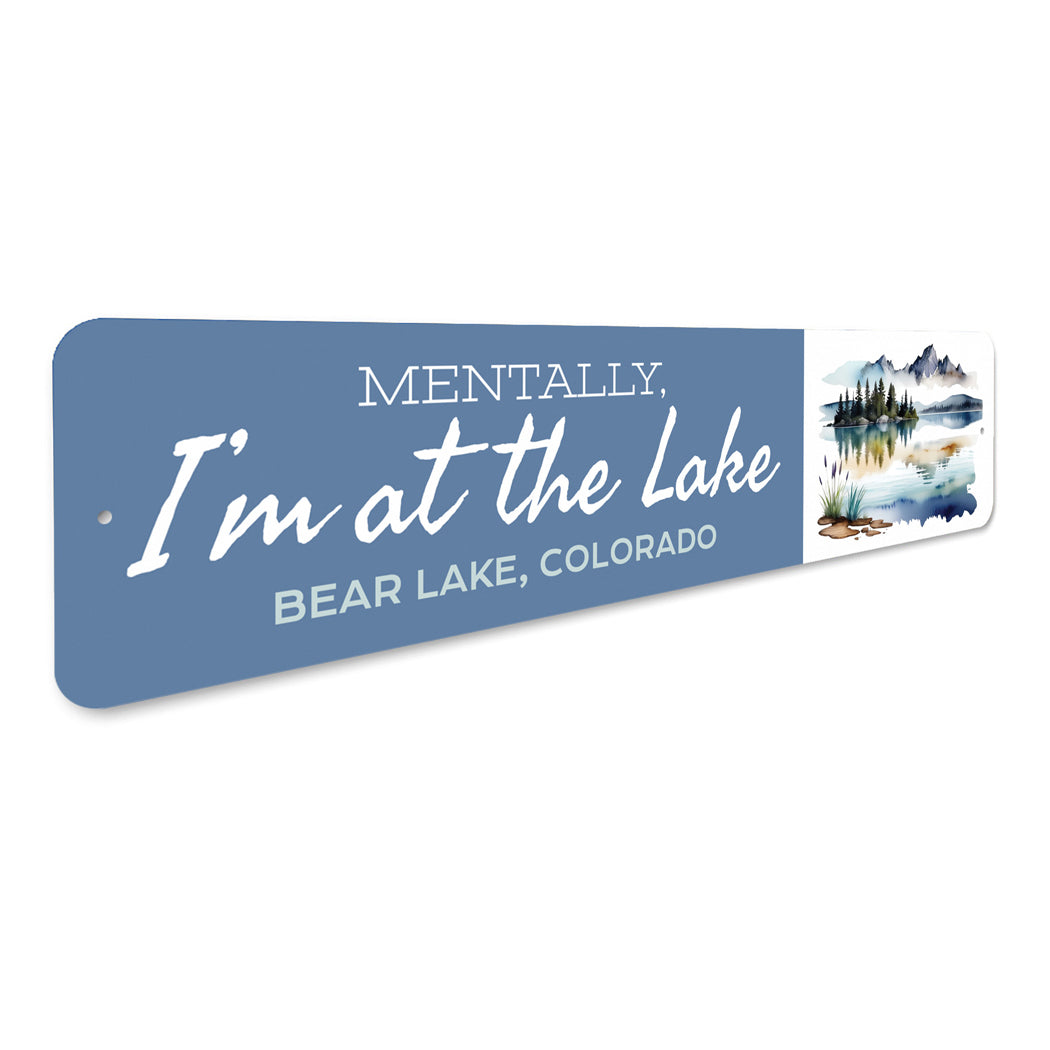 Mentally I'm at the Lake Bear Lake Colorado Sign