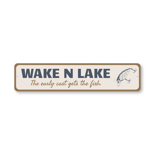Wake N Lake The Early Cast Gets The Fish Sign