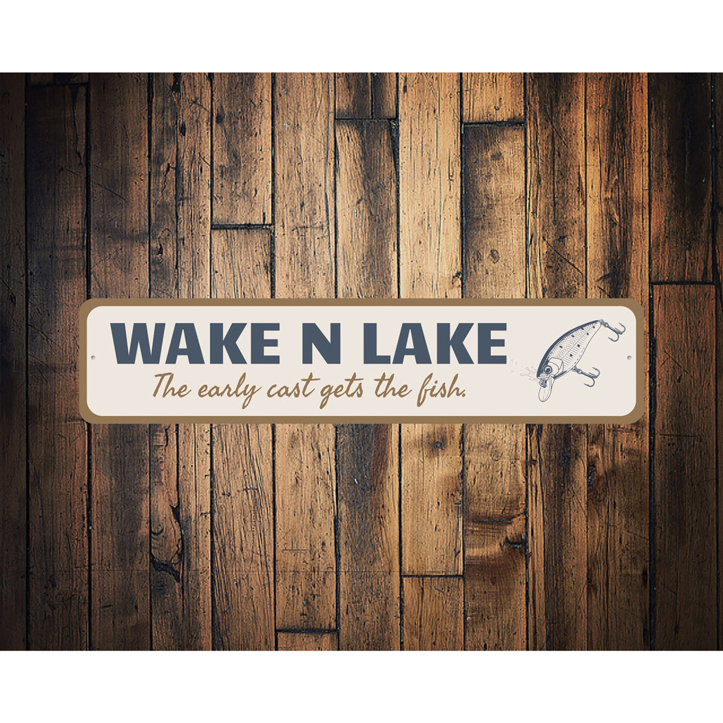 Wake N Lake The Early Cast Gets The Fish Sign