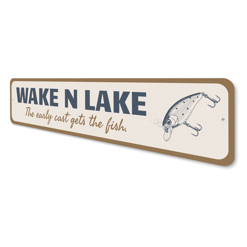 Wake N Lake The Early Cast Gets The Fish Sign