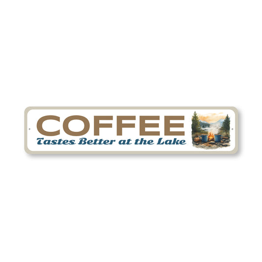 Coffee Tastes Better At The Lake Sign