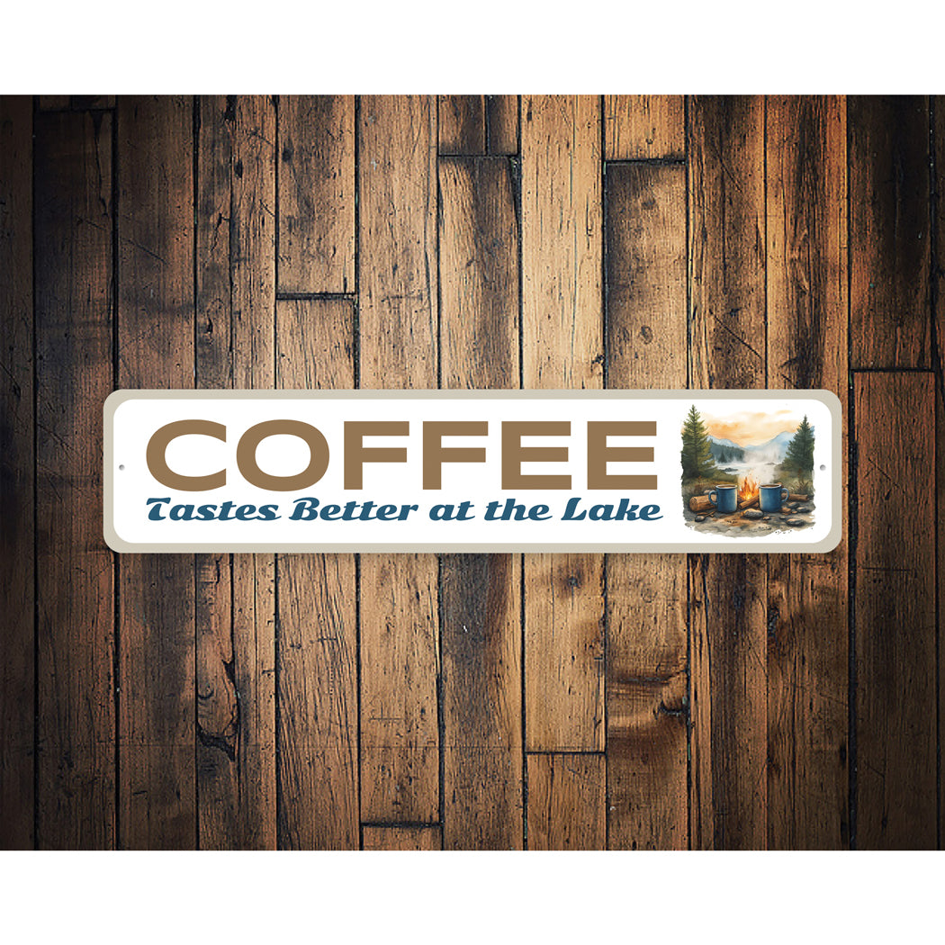 Coffee Tastes Better At The Lake Sign
