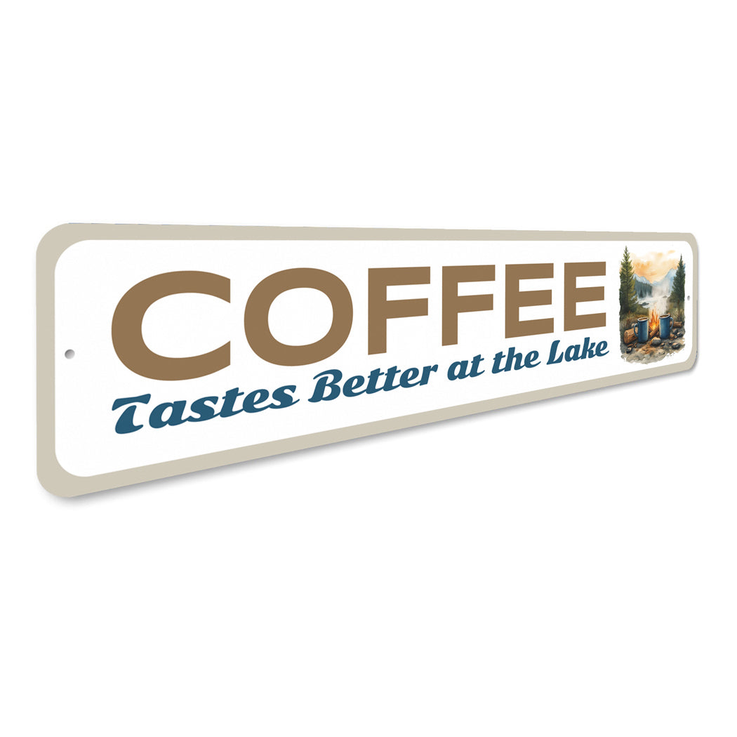 Coffee Tastes Better At The Lake Sign