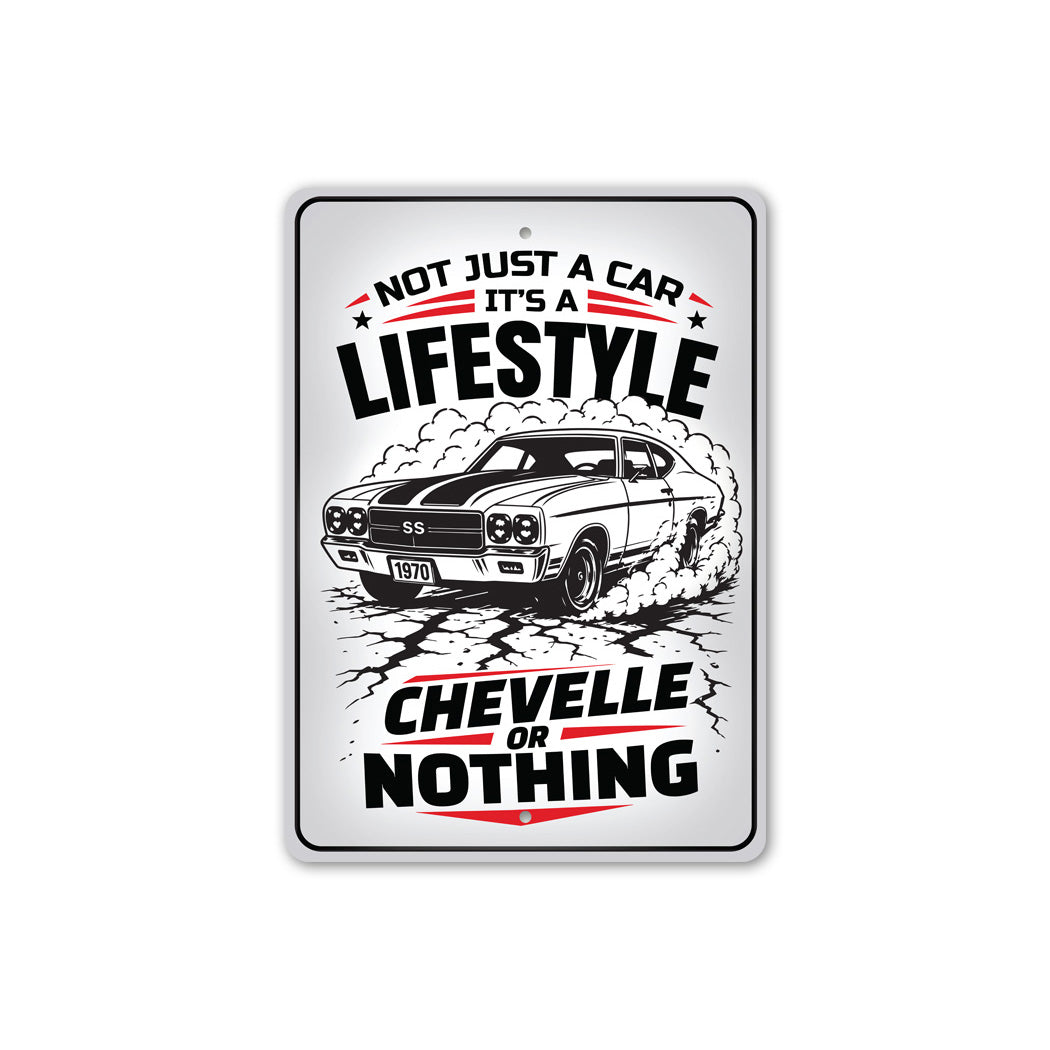 Chevelle Or Nothing Not Just A Car It's A Lifestyle Sign