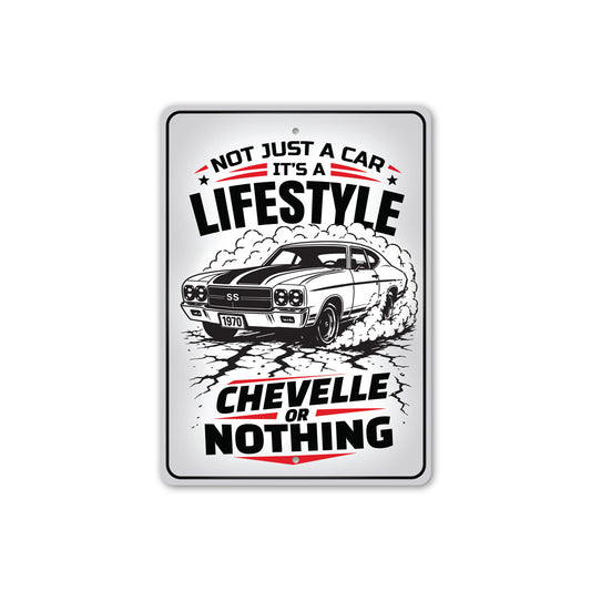 Chevelle Or Nothing Not Just A Car It's A Lifestyle Sign