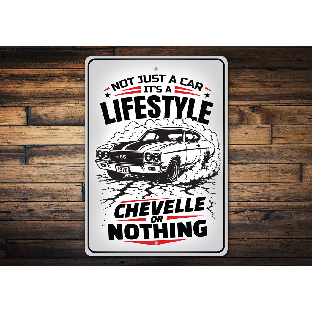 Chevelle Or Nothing Not Just A Car It's A Lifestyle Sign