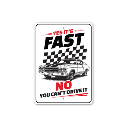 Chevelle Yes Its Fast No You Can't Drive It Sign