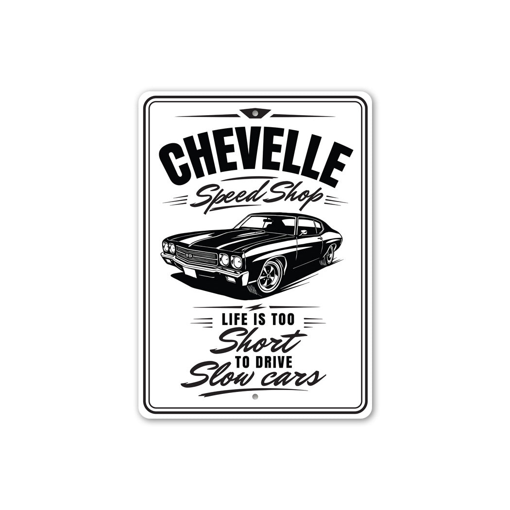 Chevelle Speed Shop Life Is Too Short To Drive Slow Cars Sign