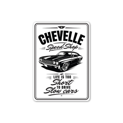 Chevelle Speed Shop Life Is Too Short To Drive Slow Cars Sign