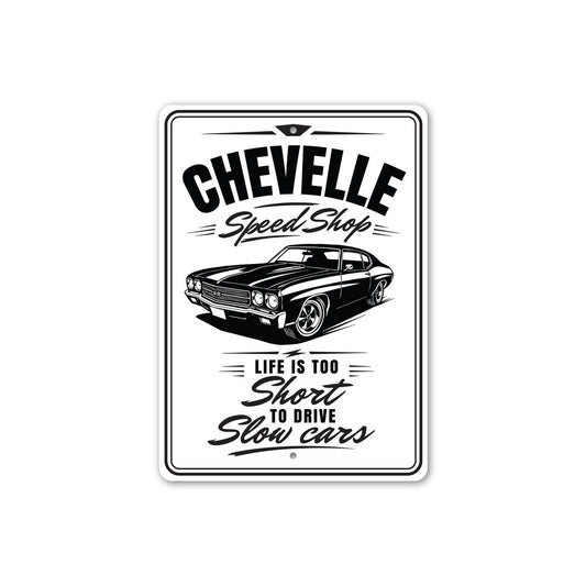 Chevelle Speed Shop Life Is Too Short To Drive Slow Cars Sign