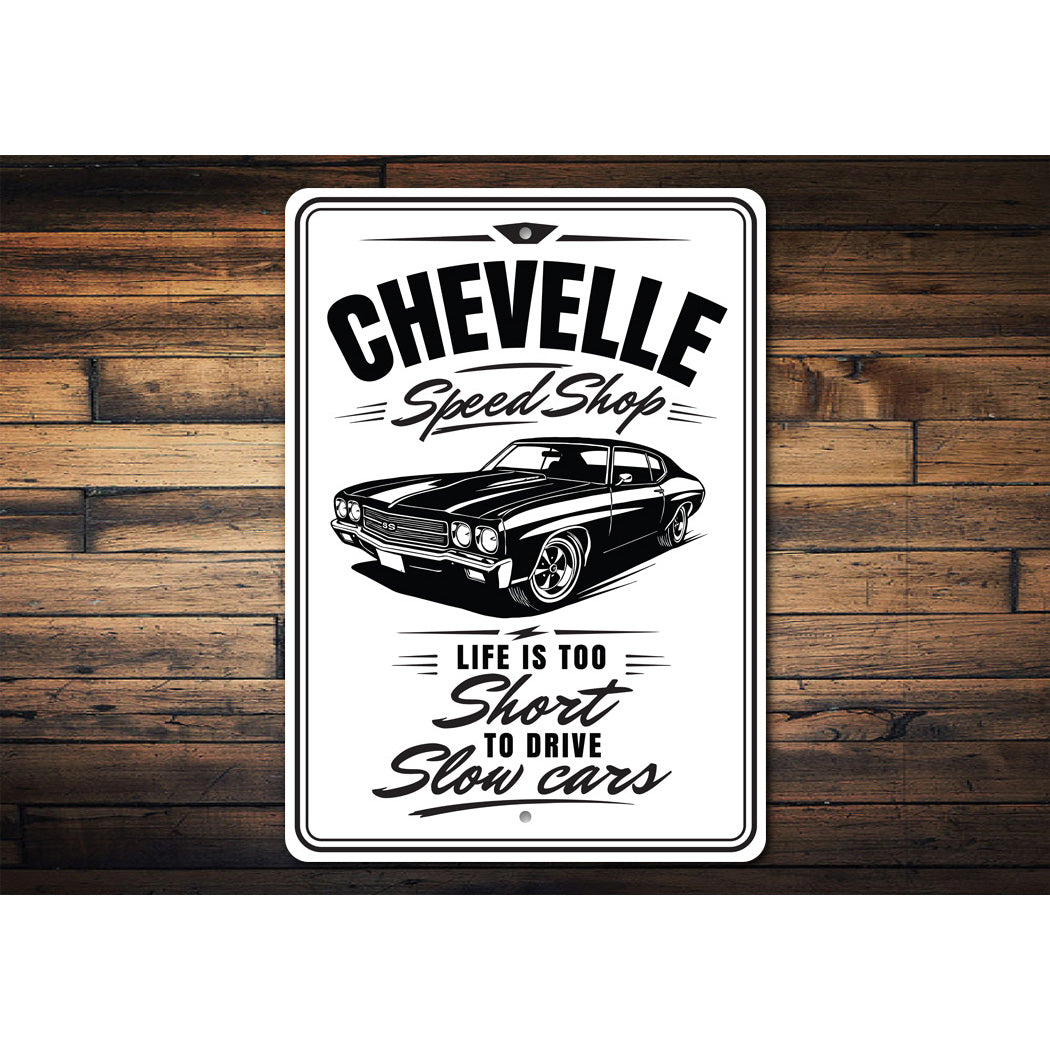 Chevelle Speed Shop Life Is Too Short To Drive Slow Cars Sign