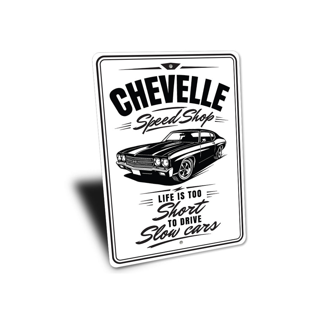 Chevelle Speed Shop Life Is Too Short To Drive Slow Cars Sign