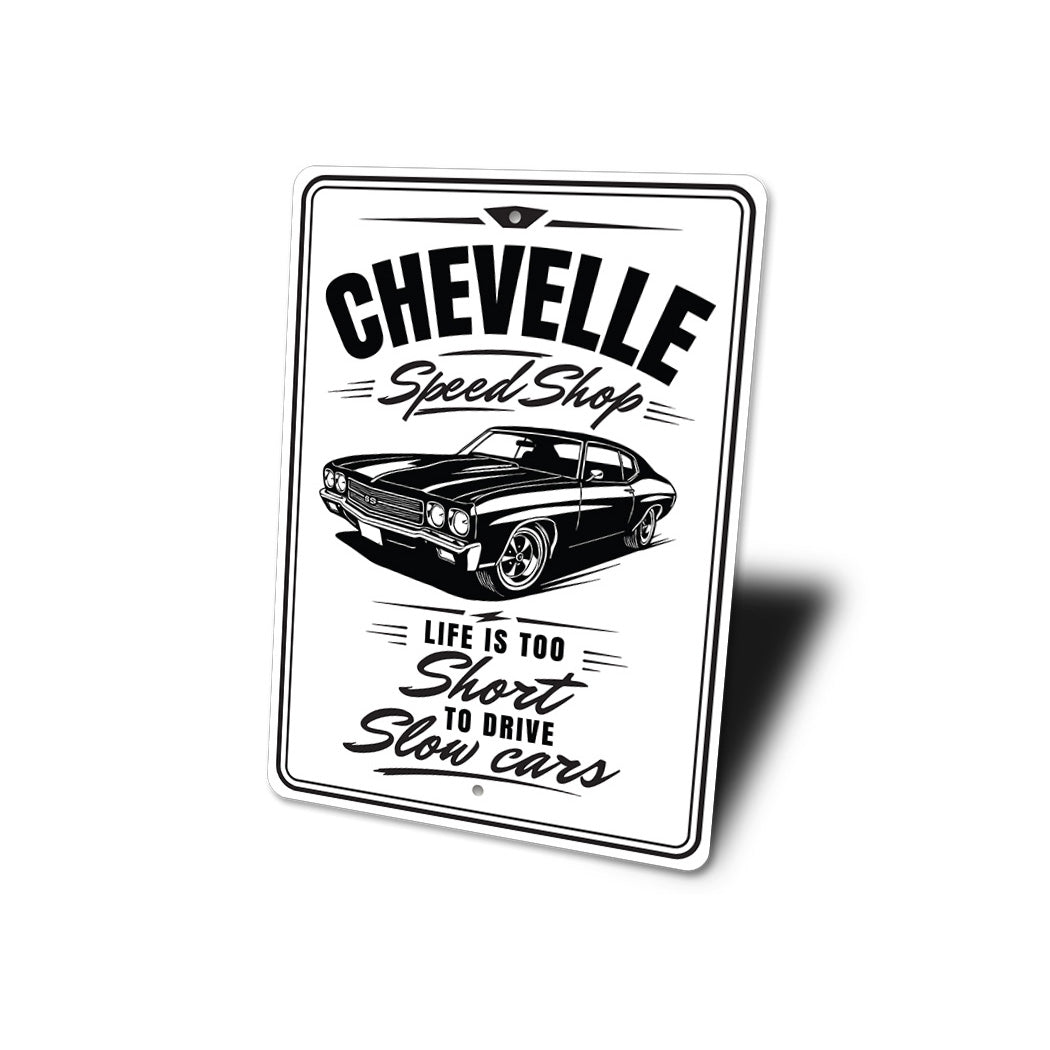 Chevelle Speed Shop Life Is Too Short To Drive Slow Cars Sign