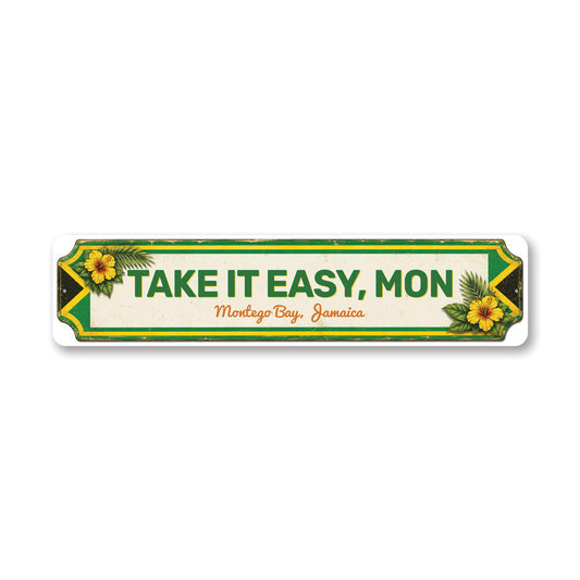 Montego Bay Jamaica Take It Easy Mon Sign