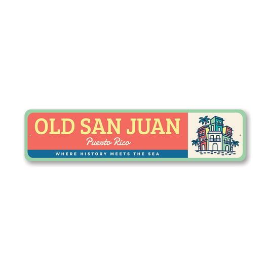Old San Juan Puerto Rico Where History Meets The Sea Sign