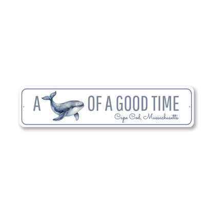 A Whale Of A Good Time Cape Cod Massachusetts Sign